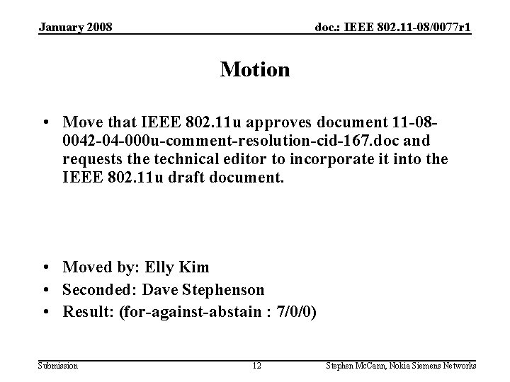 January 2008 doc. : IEEE 802. 11 -08/0077 r 1 Motion • Move that