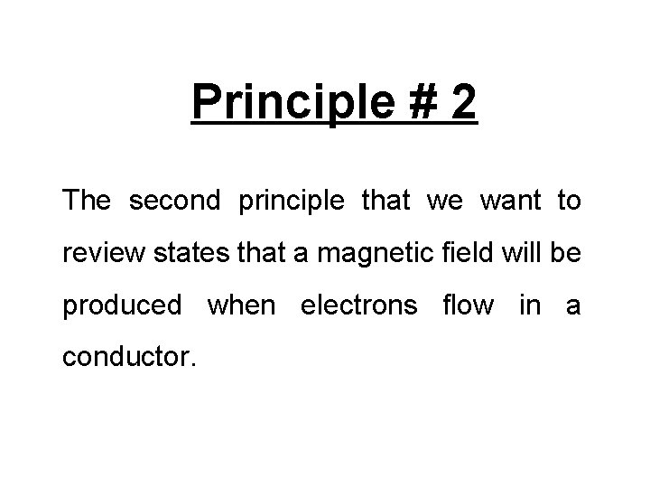 Principle # 2 The second principle that we want to review states that a