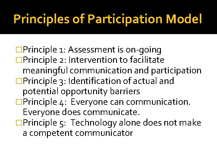 Principles of Participation Model �Principle 1: Assessment is on-going �Principle 2: Intervention to facilitate