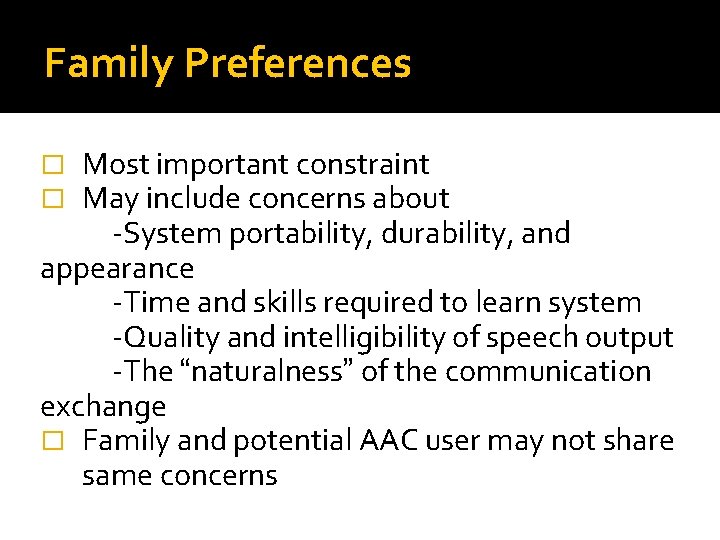 Family Preferences Most important constraint May include concerns about -System portability, durability, and appearance