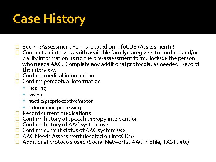 Case History See Pre. Assessment Forms located on info. CDS (Assessment)!! Conduct an interview