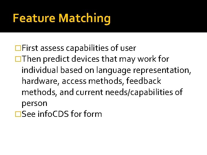 Feature Matching �First assess capabilities of user �Then predict devices that may work for