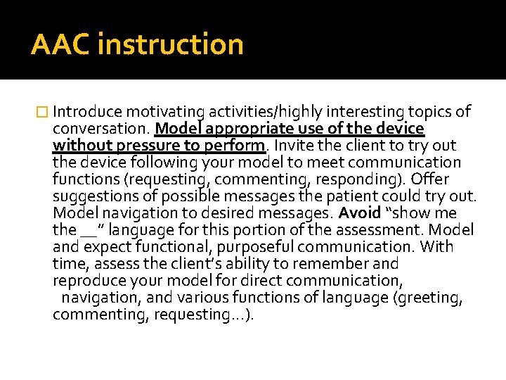 AAC instruction � Introduce motivating activities/highly interesting topics of conversation. Model appropriate use of