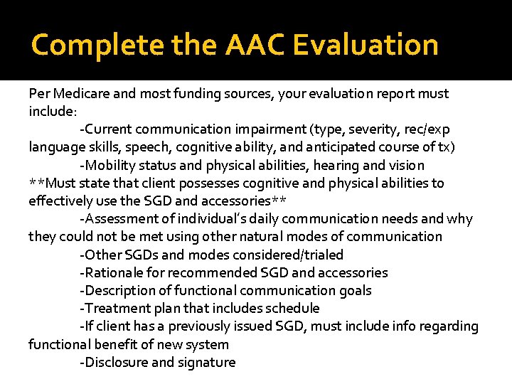 Complete the AAC Evaluation Per Medicare and most funding sources, your evaluation report must