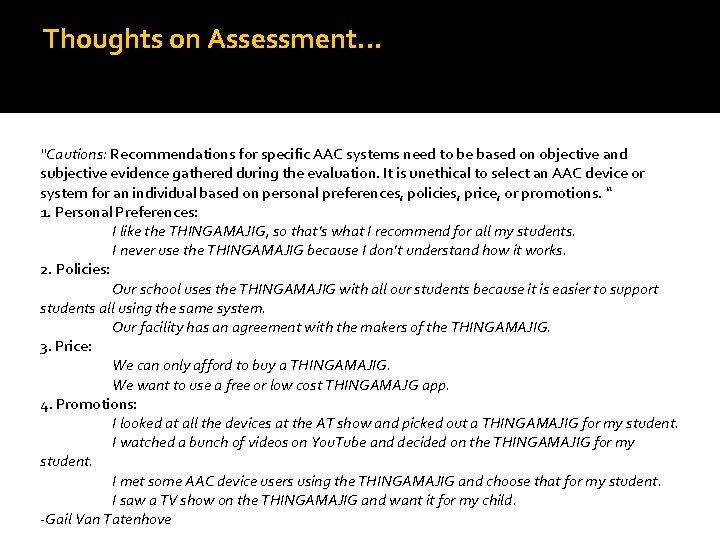 Thoughts on Assessment… “Cautions: Recommendations for specific AAC systems need to be based on