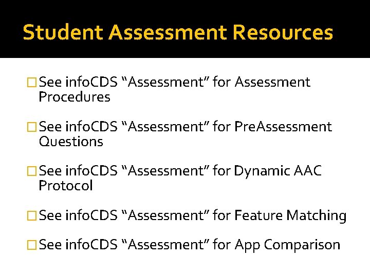 Student Assessment Resources �See info. CDS “Assessment” for Assessment Procedures �See info. CDS “Assessment”