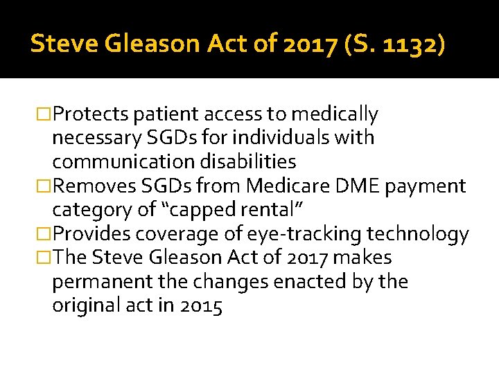 Steve Gleason Act of 2017 (S. 1132) �Protects patient access to medically necessary SGDs
