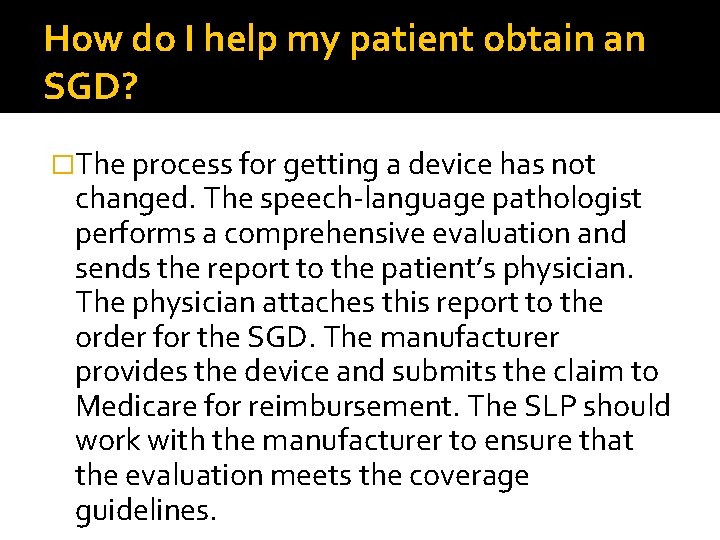 How do I help my patient obtain an SGD? �The process for getting a