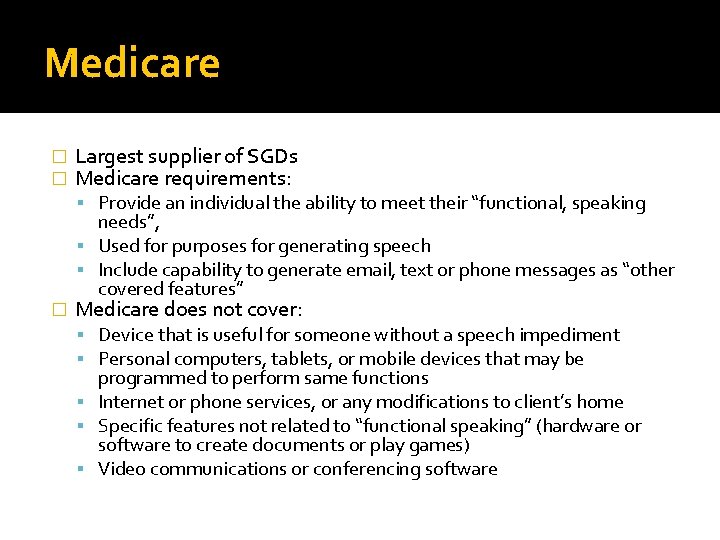 Medicare � � Largest supplier of SGDs Medicare requirements: Provide an individual the ability