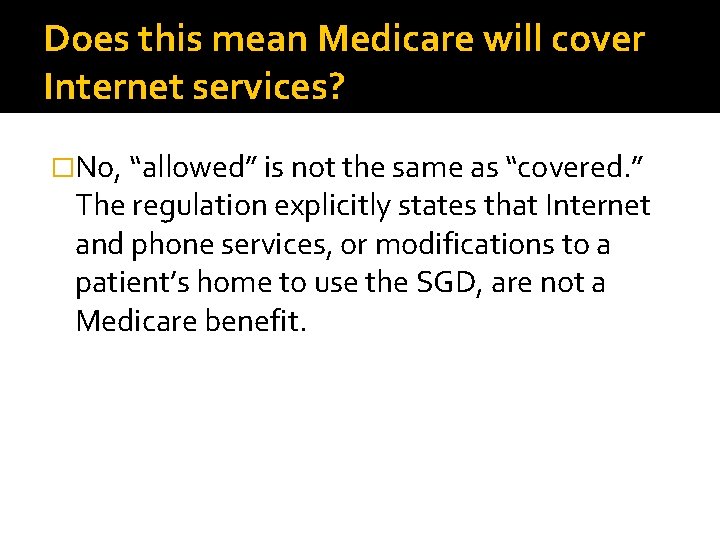 Does this mean Medicare will cover Internet services? �No, “allowed” is not the same
