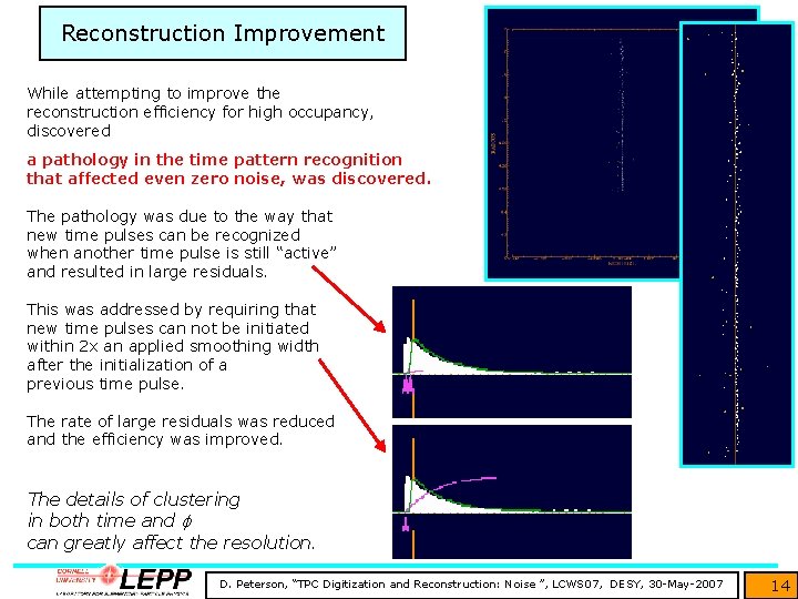 Reconstruction Improvement While attempting to improve the reconstruction efficiency for high occupancy, discovered a