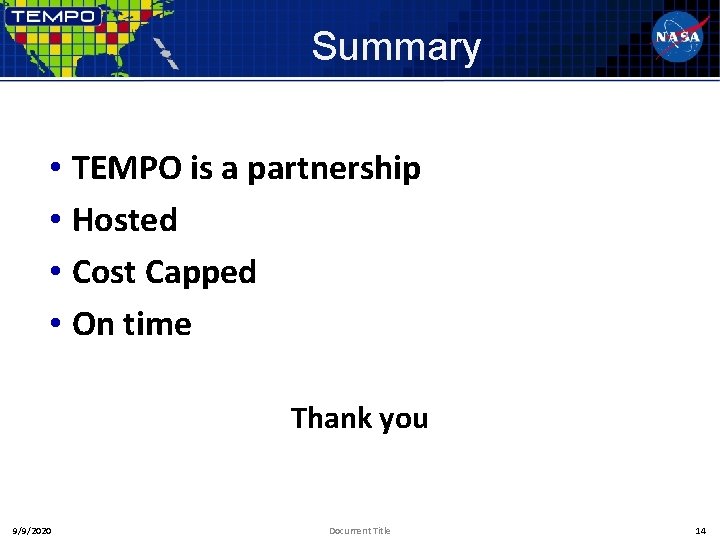 Summary • TEMPO is a partnership • Hosted • Cost Capped • On time