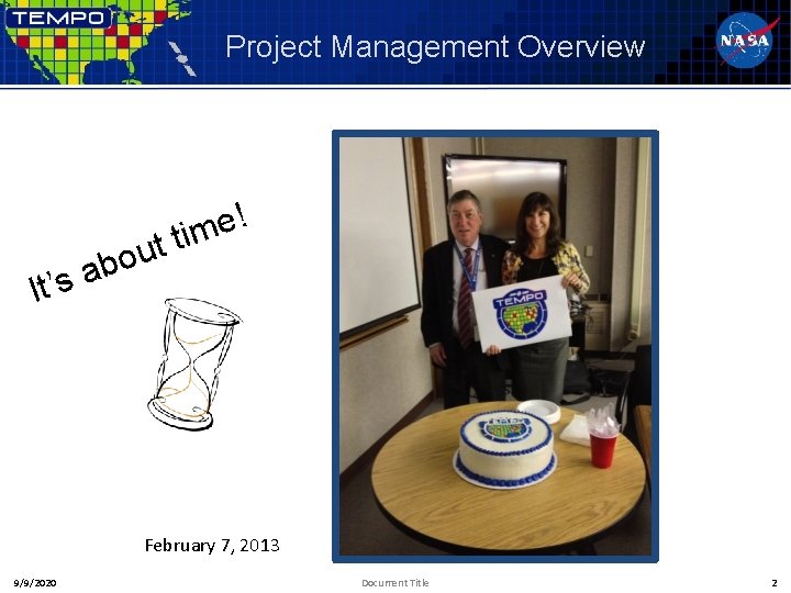 Project Management Overview It’s t u o ab ! e tim February 7, 2013