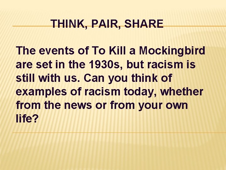 THINK, PAIR, SHARE The events of To Kill a Mockingbird are set in the THINK, PAIR, SHARE The events of To Kill a Mockingbird are set in the