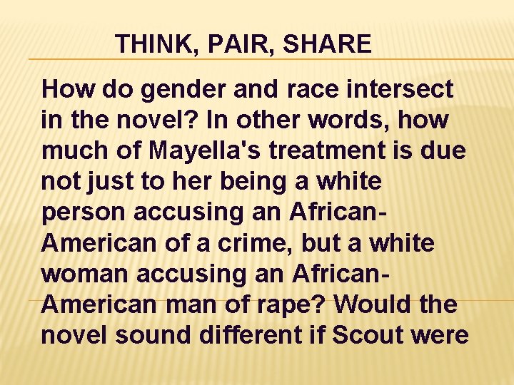 THINK, PAIR, SHARE How do gender and race intersect in the novel? In other THINK, PAIR, SHARE How do gender and race intersect in the novel? In other