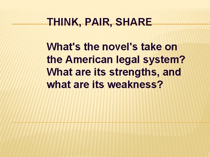 THINK, PAIR, SHARE What's the novel's take on the American legal system? What are THINK, PAIR, SHARE What's the novel's take on the American legal system? What are