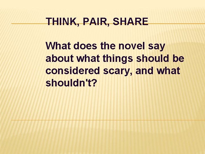 THINK, PAIR, SHARE What does the novel say about what things should be considered THINK, PAIR, SHARE What does the novel say about what things should be considered