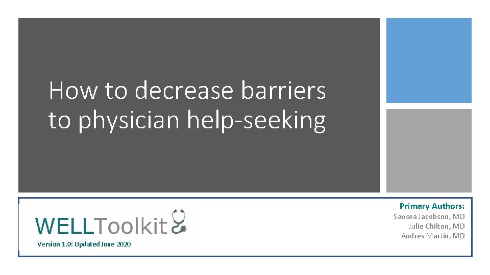 How to decrease barriers to physician help-seeking Primary Authors: Version 1. 0: Updated June