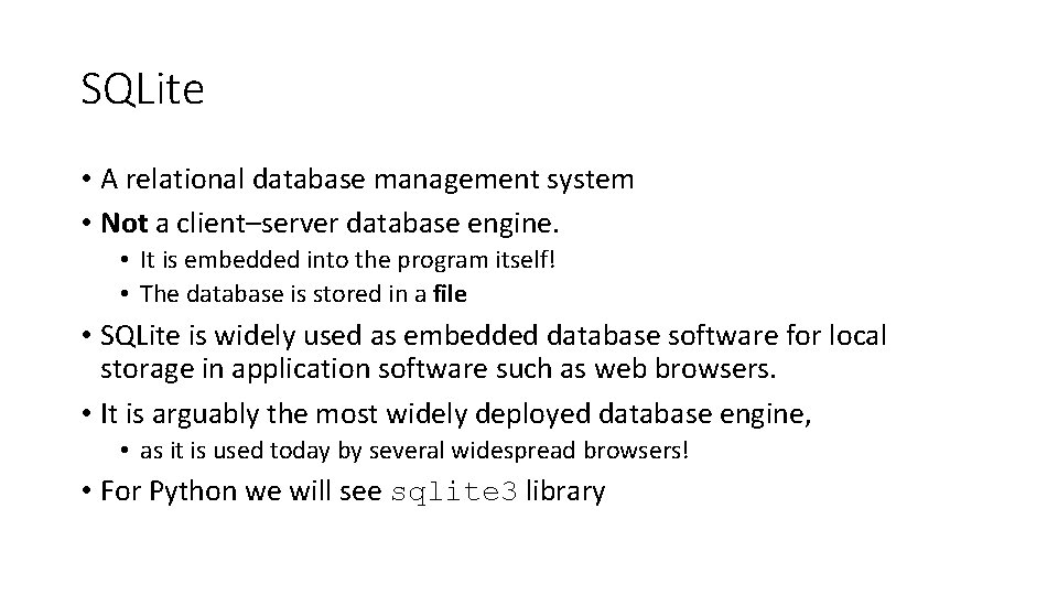 SQLite • A relational database management system • Not a client–server database engine. •