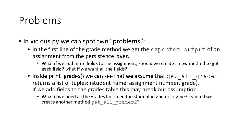 Problems • In vicious. py we can spot two "problems“: • In the first