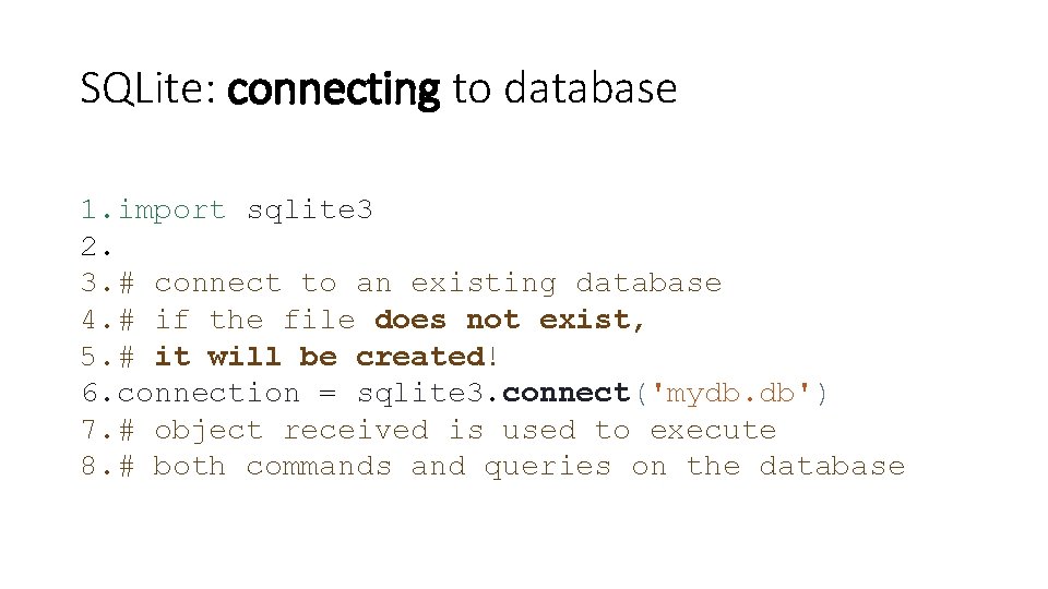 SQLite: connecting to database 1. import sqlite 3 2. 3. # connect to an