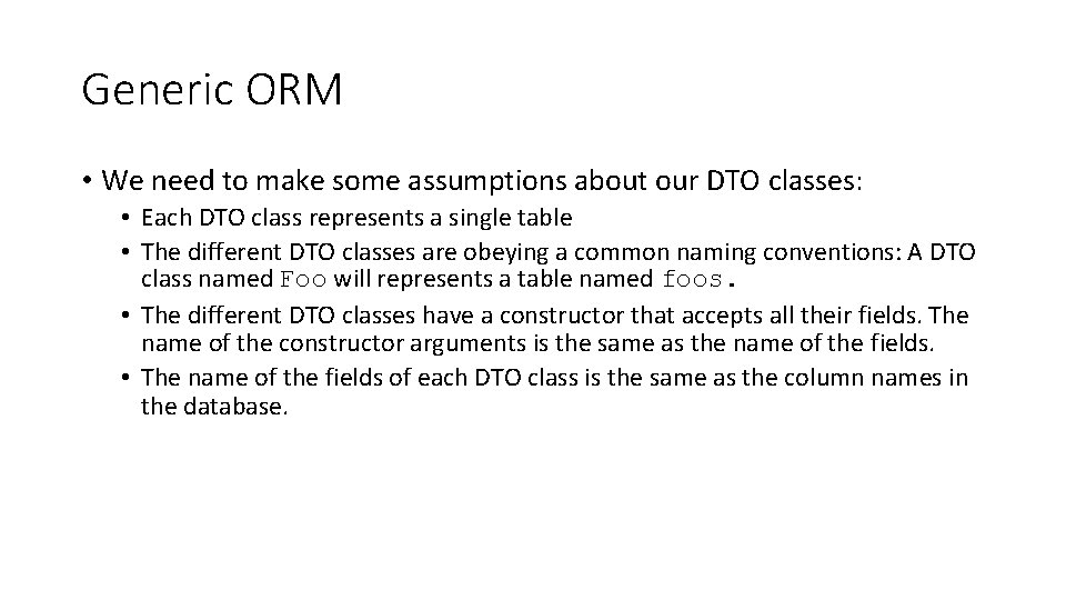 Generic ORM • We need to make some assumptions about our DTO classes: •