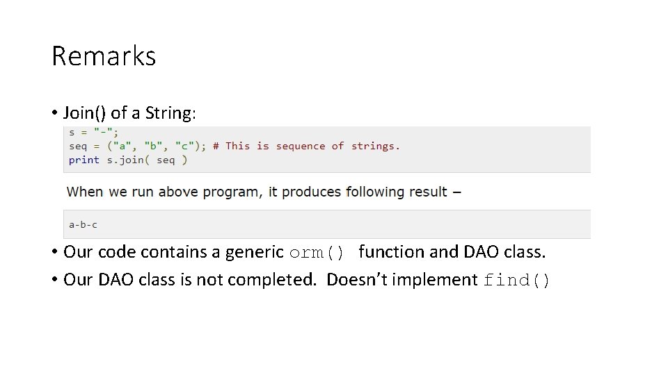 Remarks • Join() of a String: • Our code contains a generic orm() function