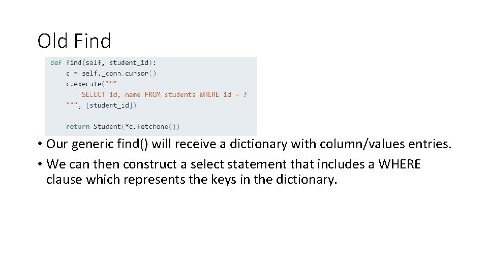 Old Find • Our generic find() will receive a dictionary with column/values entries. •