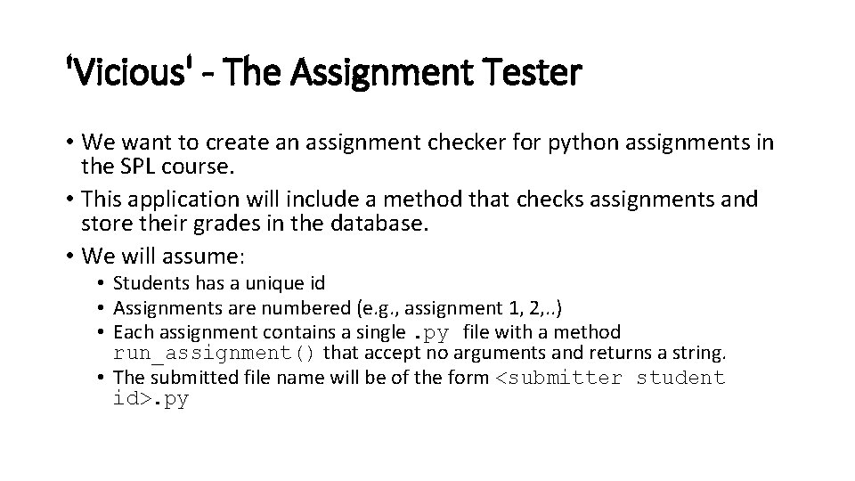 'Vicious' - The Assignment Tester • We want to create an assignment checker for