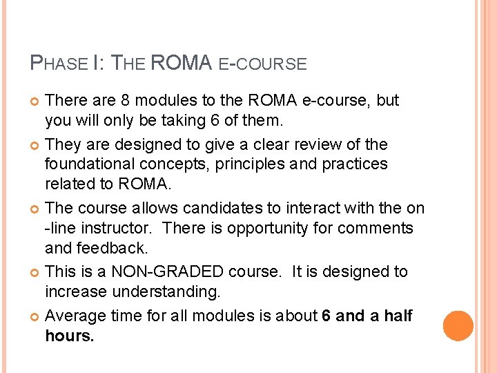 PHASE I: THE ROMA E-COURSE There are 8 modules to the ROMA e-course, but