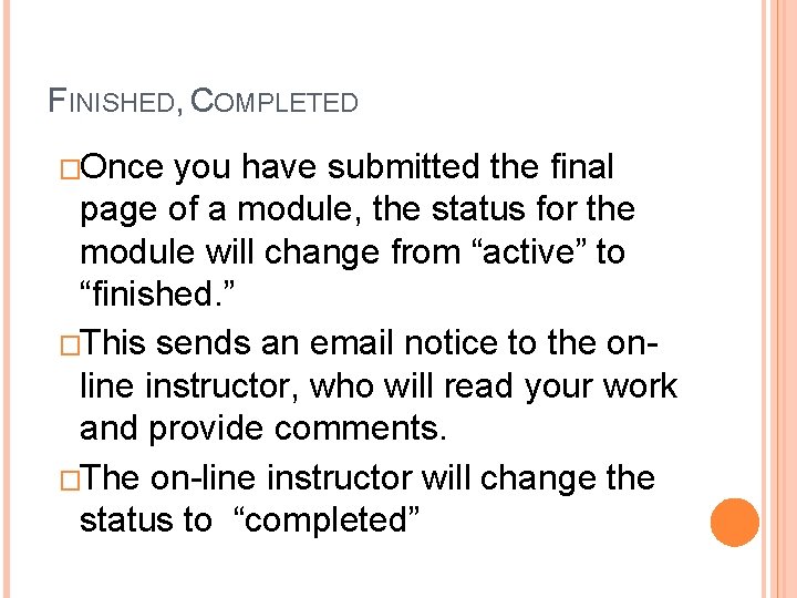 FINISHED, COMPLETED �Once you have submitted the final page of a module, the status