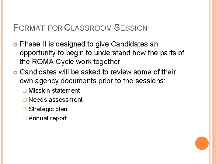 FORMAT FOR CLASSROOM SESSION Phase II is designed to give Candidates an opportunity to FORMAT FOR CLASSROOM SESSION Phase II is designed to give Candidates an opportunity to