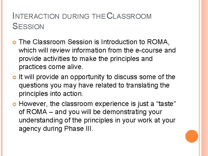 INTERACTION DURING THE CLASSROOM SESSION The Classroom Session is Introduction to ROMA, which will