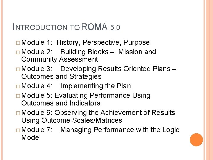 INTRODUCTION TO ROMA 5. 0 � Module 1: History, Perspective, Purpose � Module 2: