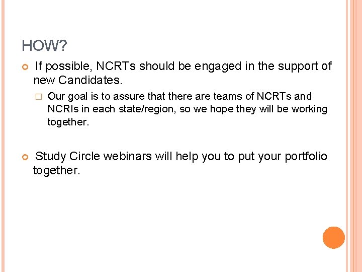HOW? If possible, NCRTs should be engaged in the support of new Candidates. �