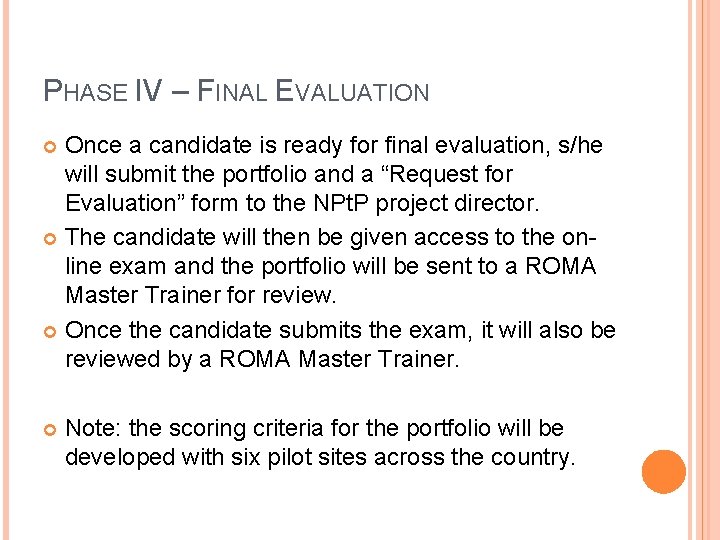 PHASE IV – FINAL EVALUATION Once a candidate is ready for final evaluation, s/he