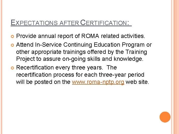 EXPECTATIONS AFTER CERTIFICATION: Provide annual report of ROMA related activities. Attend In-Service Continuing Education