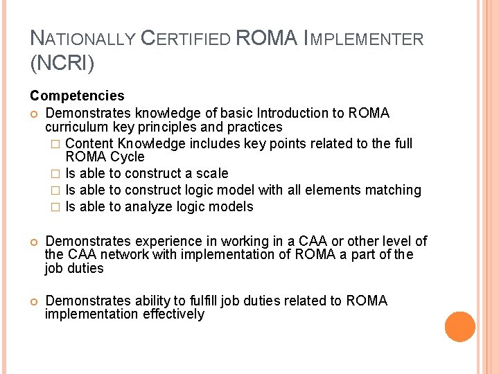 NATIONALLY CERTIFIED ROMA IMPLEMENTER (NCRI) Competencies Demonstrates knowledge of basic Introduction to ROMA curriculum