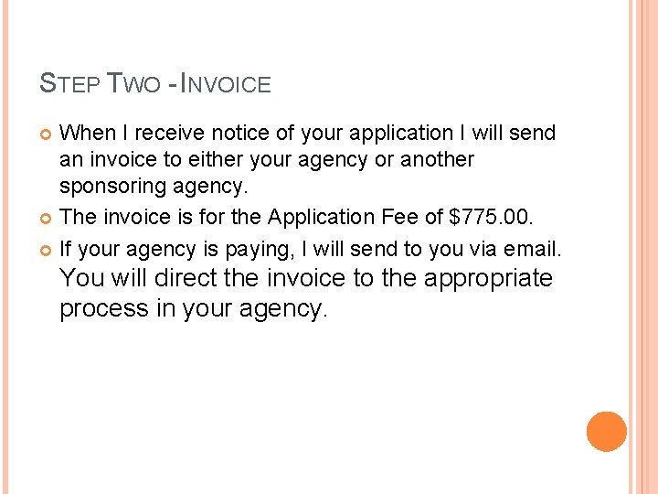 STEP TWO - INVOICE When I receive notice of your application I will send