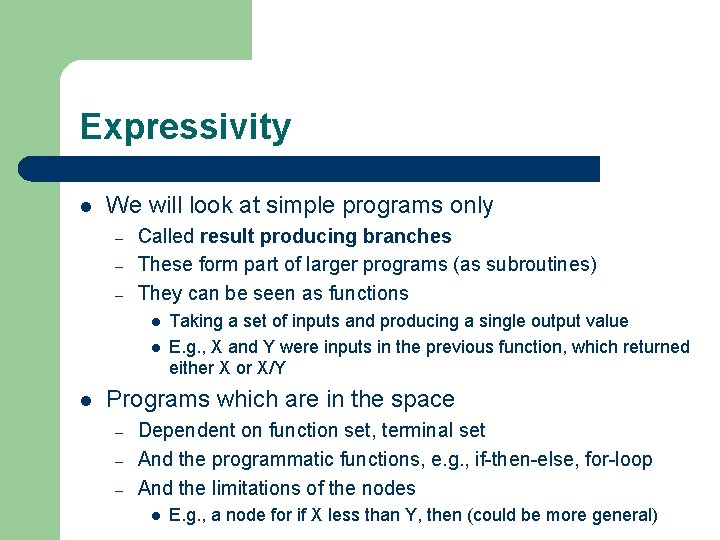 Expressivity l We will look at simple programs only – – – Called result