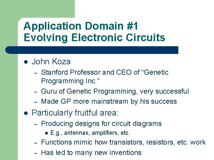 Application Domain #1 Evolving Electronic Circuits l John Koza – – – l Stanford