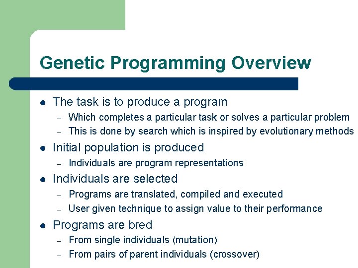 Genetic Programming Overview l The task is to produce a program – – l