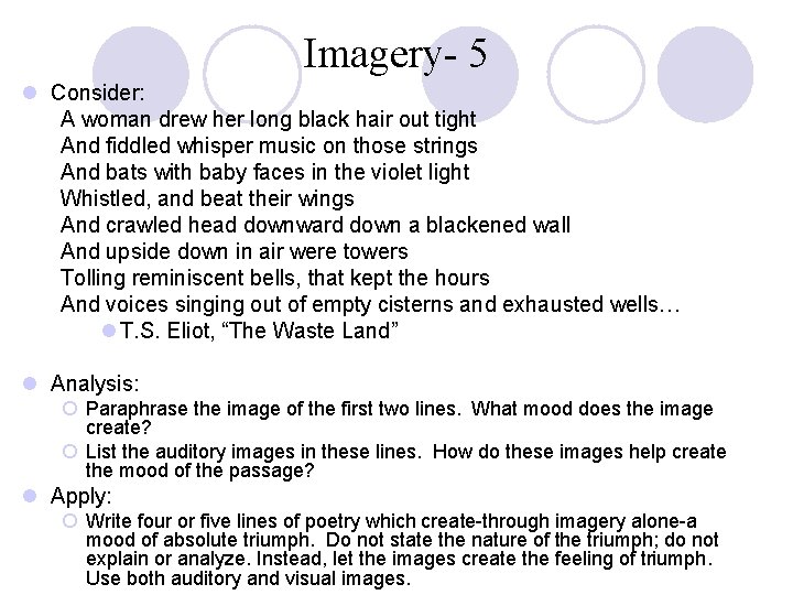 Imagery- 5 l Consider: A woman drew her long black hair out tight And