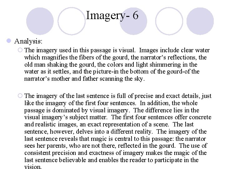 Imagery- 6 l Analysis: ¡ The imagery used in this passage is visual. Images