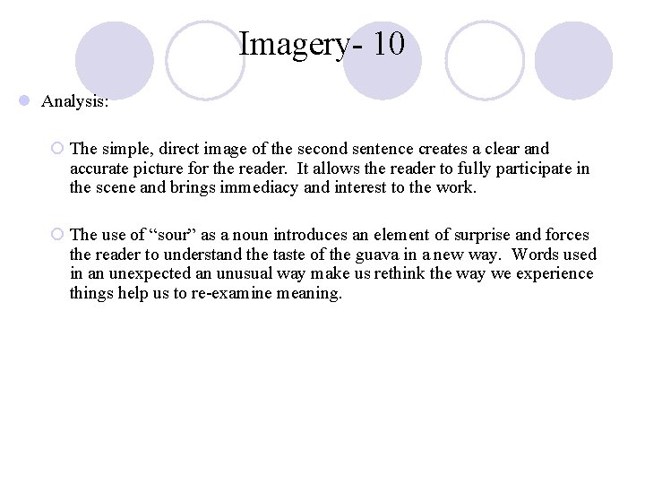 Imagery- 10 l Analysis: ¡ The simple, direct image of the second sentence creates