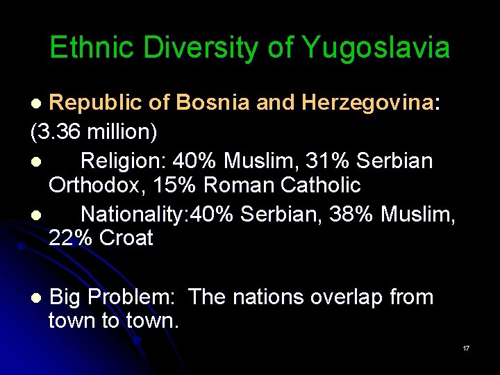 Ethnic Diversity of Yugoslavia Republic of Bosnia and Herzegovina: (3. 36 million) l Religion: