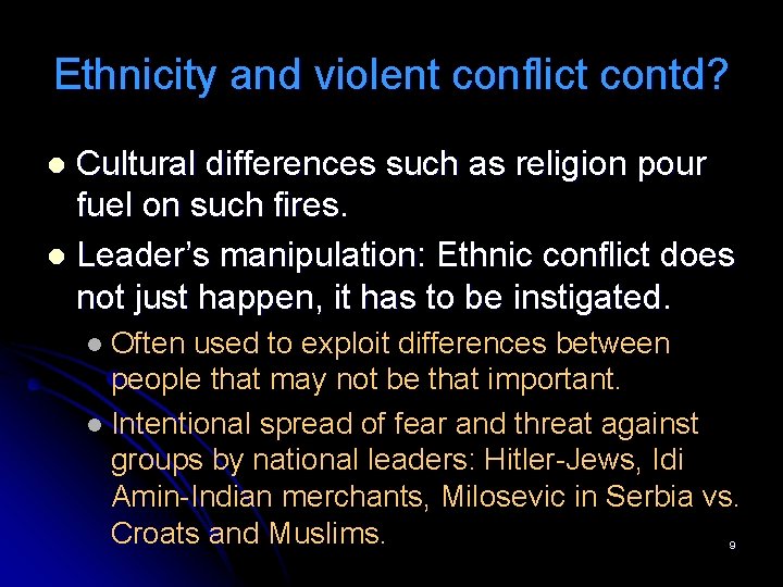 Ethnicity and violent conflict contd? Cultural differences such as religion pour fuel on such