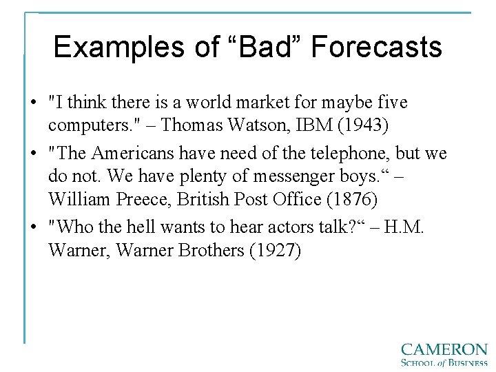 Examples of “Bad” Forecasts • "I think there is a world market for maybe