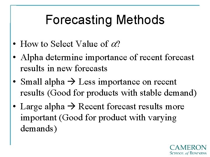 Forecasting Methods • How to Select Value of a? • Alpha determine importance of