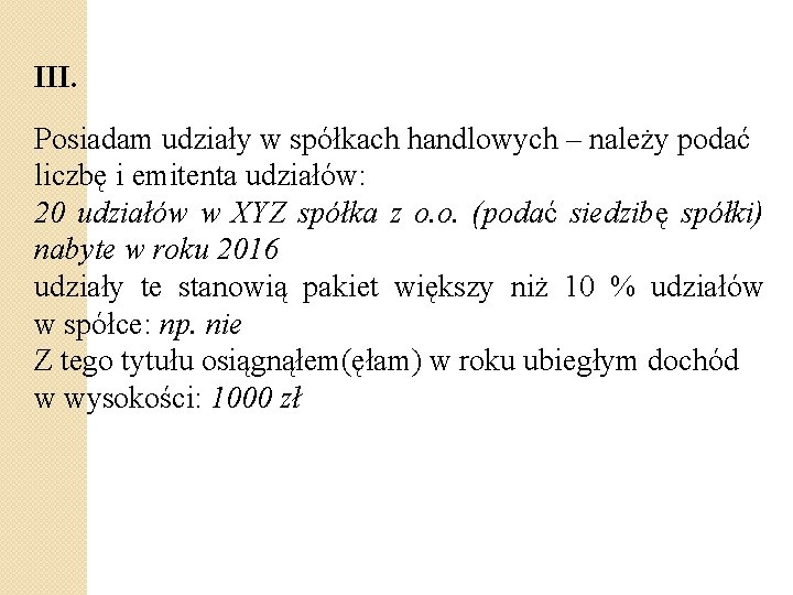 III. Posiadam udziały w spółkach handlowych – należy podać liczbę i emitenta udziałów: 20